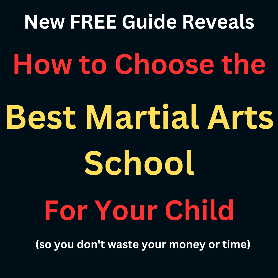 New FREE Guide Reveals How to Choose the Best Martial Arts School for Your Child